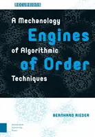 Motory řádu: Mechanologie algoritmických technik - Engines of Order: A Mechanology of Algorithmic Techniques