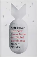 Měkká moc - nová velká hra - Soft Power - The New Great Game