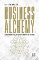 Podnikatelská alchymie: Zkoumání vnitřní, neviditelné dynamiky podnikání - Business Alchemy: Exploring the Inner, Unseen Dynamics of the Business