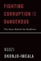 Boj proti korupci je nebezpečný: Příběh, který se skrývá za titulky novin - Fighting Corruption Is Dangerous: The Story Behind the Headlines