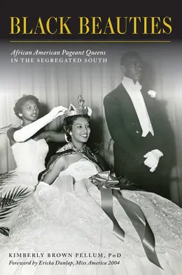 Černošské krásky: Afroamerické královny přehlídek na segregovaném Jihu - Black Beauties: African American Pageant Queens in the Segregated South