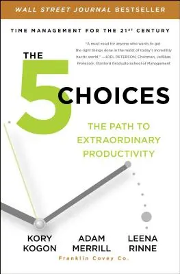 Pět možností: Cesta k mimořádné produktivitě - The 5 Choices: The Path to Extraordinary Productivity