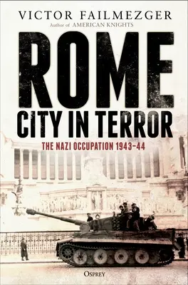 Řím - město hrůzy: Nacistická okupace 1943-44 - Rome - City in Terror: The Nazi Occupation 1943-44