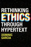 Přehodnocení etiky prostřednictvím hypertextu - Rethinking Ethics Through Hypertext