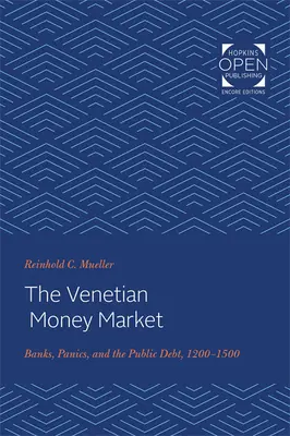 Benátský peněžní trh: Banky, paniky a veřejný dluh v letech 1200-1500. - The Venetian Money Market: Banks, Panics, and the Public Debt, 1200-1500