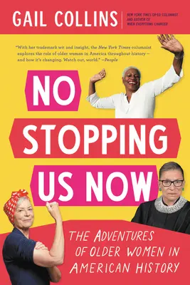Teď už nás nic nezastaví: Dobrodružství starších žen v amerických dějinách - No Stopping Us Now: The Adventures of Older Women in American History