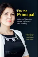 Já jsem ředitel: Učení, činnost, vliv a identita ředitele školy - I'm the Principal: Principal Learning, Action, Influence and Identity