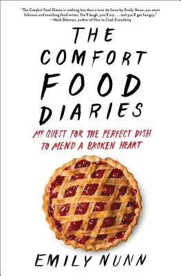 The Comfort Food Diaries (Deníky o pohodlném jídle): Moje pátrání po dokonalém jídle, které napraví zlomené srdce - The Comfort Food Diaries: My Quest for the Perfect Dish to Mend a Broken Heart