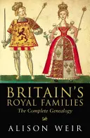 Britské královské rody - Kompletní genealogie - Britain's Royal Families - The Complete Genealogy