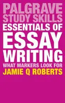 Základy psaní esejí: Co hledají hodnotitelé: základní principy psaní esejů - Essentials of Essay Writing: What Markers Look For