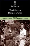 Přeorientovat se: Filmové dílo Delmera Davese - Refocus: The Films of Delmer Daves