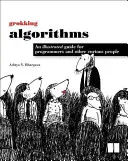 Grokking Algorithms: Ilustrovaný průvodce pro programátory a další zvídavé lidi - Grokking Algorithms: An Illustrated Guide for Programmers and Other Curious People