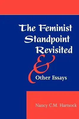 Feministické stanovisko znovu a jiné eseje (The Feminist Standpoint Revisited, and Other Essays) - The Feminist Standpoint Revisited, and Other Essays