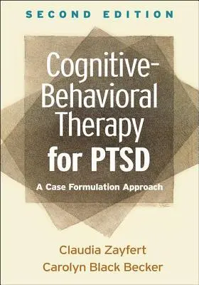 Kognitivně-behaviorální terapie pro pacienty s poruchou chování, druhé vydání: Přístup založený na formulaci případu, druhé vydání - Cognitive-Behavioral Therapy for Ptsd, Second Edition: A Case Formulation Approach