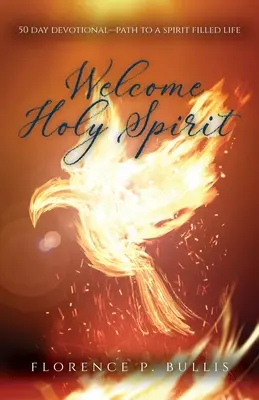 Vítej, Duchu svatý: 50denní pobožnost - Cesta k životu naplněnému Duchem svatým - Welcome Holy Spirit: 50 Day Devotional--Path to a Spirit Filled Life