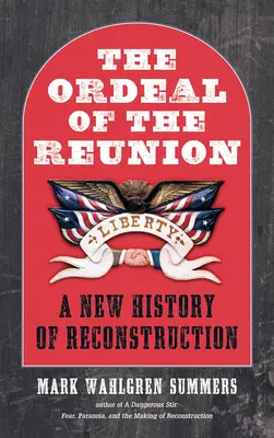 Zkouška na shledanou: Nové dějiny rekonstrukce - The Ordeal of the Reunion: A New History of Reconstruction