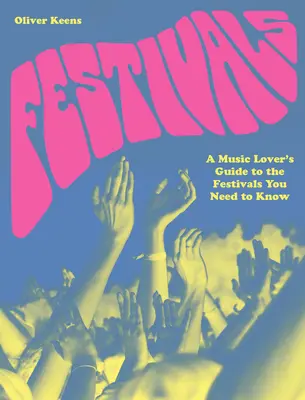 Festivaly: Průvodce milovníka hudby po festivalech, které byste měli znát - Festivals: A Music Lover's Guide to the Festivals You Need to Know