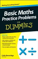 Základní matematické úlohy k procvičení pro hlupáky (Basic Maths Practice Problems For Dummies) - Basic Maths Practice Problems For Dummies