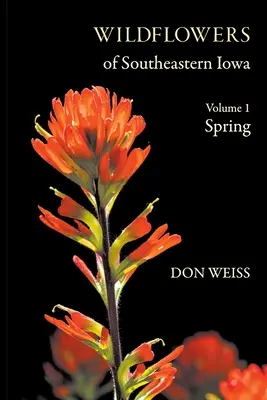 Divoké květiny jihovýchodní Iowy: Svazek 1, Jaro - Wildflowers of Southeastern Iowa: Volume 1, Spring