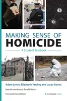 Making Sense of Homicide: Učebnice pro studenty - Making Sense of Homicide: A Student Textbook