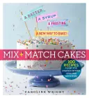 Kouzlo dortu! Kuchařská kniha: Mix & Match Your Way to 100 Amazing Combinations (Míchejte a kombinujte, abyste dosáhli 100 úžasných kombinací) - Cake Magic!: Mix & Match Your Way to 100 Amazing Combinations