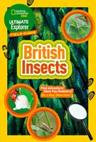 Ultimátní terénní průvodce Explorer Britský hmyz - Najdi dobrodružství! Bavte se venku, staňte se hmyzím detektivem! - Ultimate Explorer Field Guides British Insects - Find Adventure! Have Fun Outdoors! be a Bug Detective!