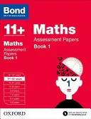 Dluhopis 11+: Matematika: Kniha 1: Matematika: Assessment Papers - 11+-12+ let - Bond 11+: Maths: Assessment Papers - 11+-12+ years Book 1