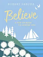 Believe - Pop-up kniha, která vás inspiruje - Believe - A Pop-up Book to Inspire You