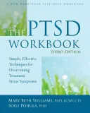 The PTSD Workbook: The PTSD Workbook: The PTSD Workbook: The PTSD Workbook: Jednoduché a účinné techniky pro překonání symptomů traumatického stresu (PTSD): Knížka (PTSD): Jednoduché, účinné techniky pro překonání symptomů traumatického stresu - The PTSD Workbook: Simple, Effective Techniques for Overcoming Traumatic Stress Symptoms