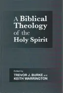 Biblical Theology of the Holy Spirit (Burke Profesor Trevor J. (Autor)) - Biblical Theology of the Holy Spirit (Burke Professor Trevor J. (Author))