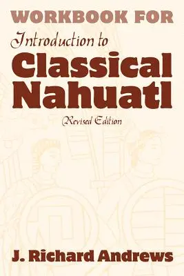 Úvod do klasické nahuatštiny Cvičebnice - Introduction to Classical Nahuatl Workbook