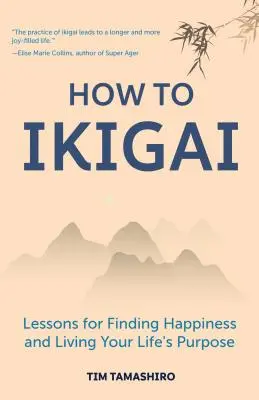 Jak na Ikigai: (Kniha Ikigai, Lagom, dlouhověkost, klidný život) - How to Ikigai: Lessons for Finding Happiness and Living Your Life's Purpose (Ikigai Book, Lagom, Longevity, Peaceful Living)