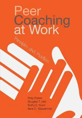 Kolegiální koučování v práci: Zásady a praxe - Peer Coaching at Work: Principles and Practices