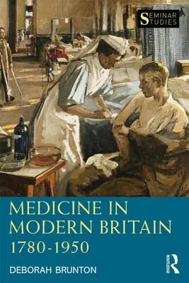 Medicína v moderní Británii 1780-1950 (Brunton Deborah (The Open University UK)) - Medicine in Modern Britain 1780-1950 (Brunton Deborah (The Open University UK))
