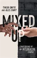 Mixed Up: Confessions of an Interracial Couple (Zpověď mezirasového páru) - Mixed Up: Confessions of an Interracial Couple