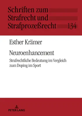 Neuroenhancement; Strafrechtliche Bedeutung im Vergleich zum Doping im Sport (Neurozlepšení; Strafrechtliche Bedeutung ve srovnání s dopingem ve sportu) - Neuroenhancement; Strafrechtliche Bedeutung im Vergleich zum Doping im Sport