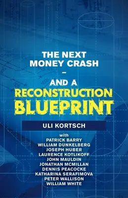 Příští krach peněz a plán rekonstrukce - The Next Money Crash-And a Reconstruction Blueprint