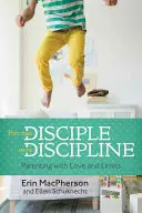 Uveďte žáka do kázně: Rodičovství s láskou a omezeními - Put the Disciple Into Discipline: Parenting with Love and Limits