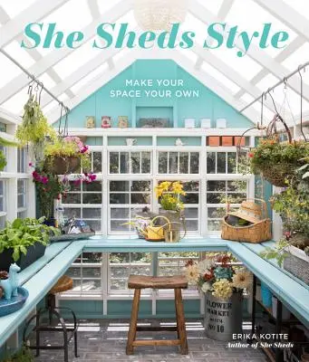 She Sheds Style: Udělejte si svůj prostor podle sebe - She Sheds Style: Make Your Space Your Own
