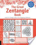 Velká kniha o zentanglu: Naučte se tangle se 101 oblíbenými vzory - The Great Zentangle Book: Learn to Tangle with 101 Favorite Patterns
