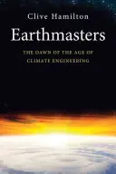 Earthmasters (Páni Země): Úsvit věku klimatického inženýrství - Earthmasters: The Dawn of the Age of Climate Engineering