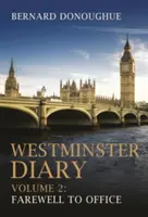 Westminsterský deník: Svazek 2: Rozloučení s úřadem - Westminster Diary: Volume 2: Farewell to Office