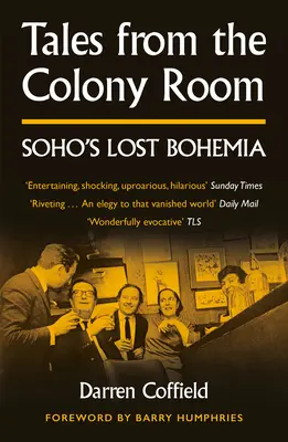 Příběhy z koloniálního pokoje - Ztracené Čechy Soho - Tales from the Colony Room - Soho's Lost Bohemia