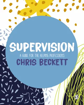 Supervize: Příručka pro pomáhající profese - Supervision: A Guide for the Helping Professions