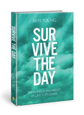 Přežít den: Vydržte uprostřed životních bouří - Survive the Day: Thriving in the Midst of Life's Storms