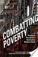 Boj proti chudobě: Quebec's Pursuit of Distinctive Welfare State (Snaha Quebecu o osobitý sociální stát) - Combating Poverty: Quebec's Pursuit of a Distinctive Welfare State