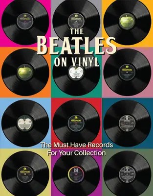 Beatles na vinylu: Vinyly: Nahrávky, které musíte mít ve své sbírce - The Beatles on Vinyl: The Must Have Records for Your Collection
