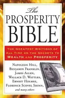 Bible prosperity: Největší spisy všech dob o tajemstvích bohatství a prosperity - The Prosperity Bible: The Greatest Writings of All Time on the Secrets to Wealth and Prosperity