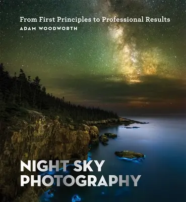 Fotografování noční oblohy: Od prvních principů k profesionálním výsledkům - Night Sky Photography: From First Principles to Professional Results