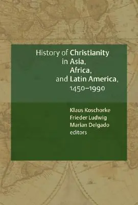 Dějiny křesťanství v Asii, Africe a Latinské Americe, 1450-1990: A Documentary Sourcebook: A Documentary Sourcebook - A History of Christianity in Asia, Africa, and Latin America, 1450-1990: A Documentary Sourcebook